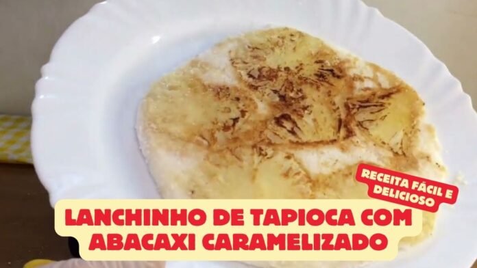 Lanchinho de Tapioca com Abacaxi Caramelizado