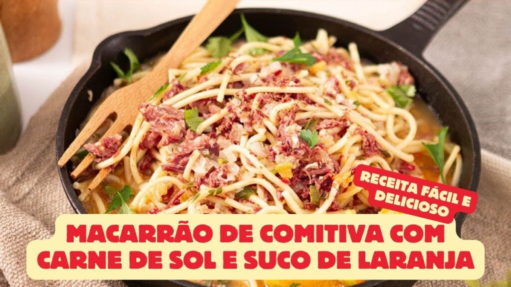 Macarrão de Comitiva com Carne de Sol e Suco de Laranja