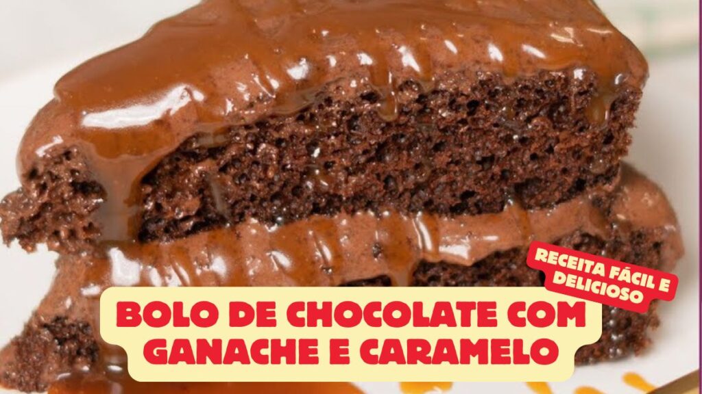 Bolo de Chocolate com Ganache e Caramelo