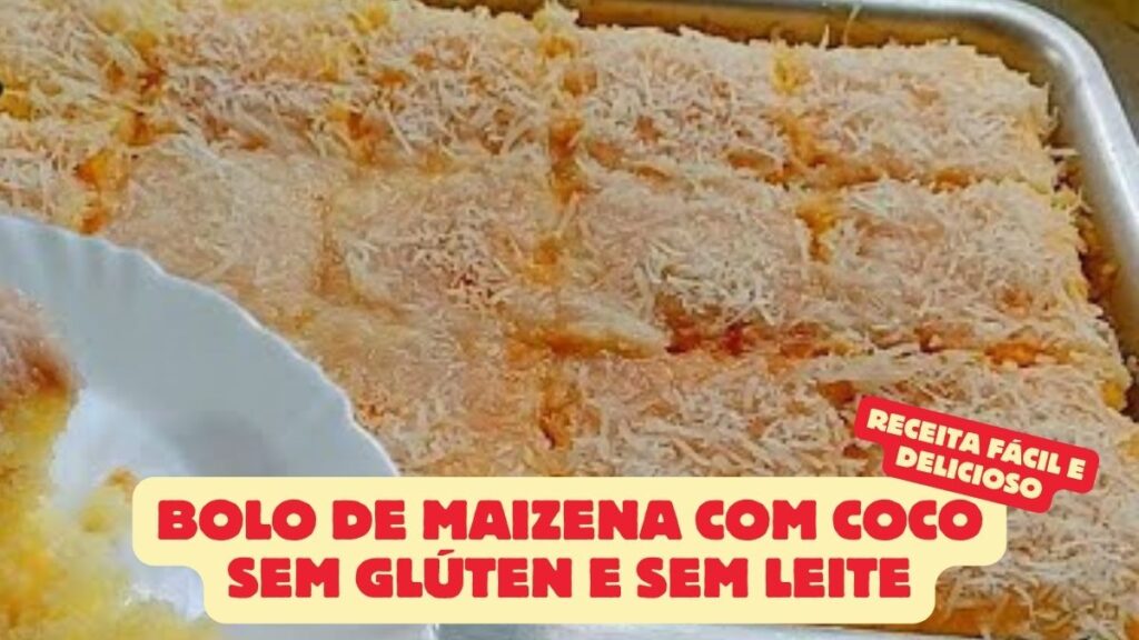 Bolo de Maizena com Coco Sem Glúten e Sem Leite