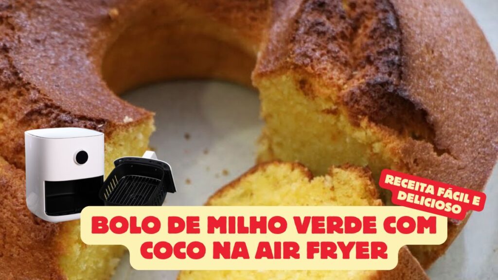 Bolo de Milho Verde com Coco na Air Fryer