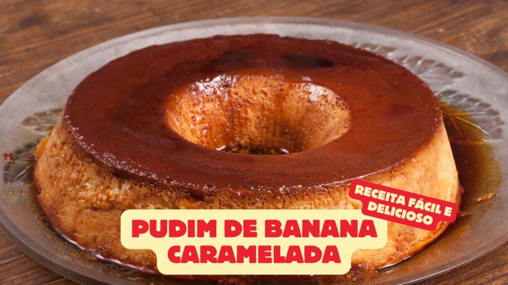 Pudim de Banana Caramelada